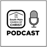 South Main Church of Christ Podcast