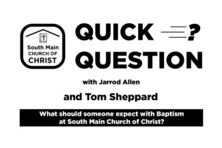 Thumbnail for the post titled: What should someone expect with baptism at South Main Church of Christ?